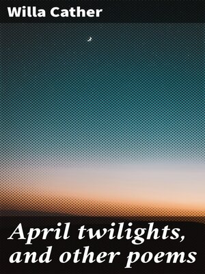 cover image of April twilights, and other poems